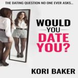 Would You Date You?, Kori Baker