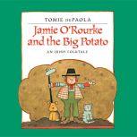 Jamie O'Rourke and the Big Potato An Irish Folktale, Tomie dePaola