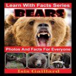 Bears Photos and Facts for Everyone Animals in Nature, Isis Gaillard