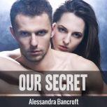 Our Secret, Alessandra Bancroft