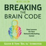 Breaking the Brain Code Easy Lessons for Your Network Marketing Career, Keith Schreiter