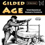 Gilded Age The Rapid Urbanization and Development in 19th Century USA, Kelly Mass