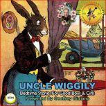 Uncle Wiggily Bedtime Stories For Good Boys & Girls, Howard R. Garis