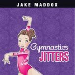 Gymnastics Jitters, Jake Maddox