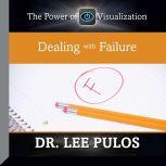 Dealing With Failure The Power of Visualization, Lee Pulos