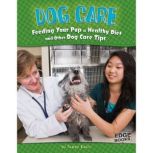 Dog Care Feeding Your Pup a Healthy Diet and Other Dog Care Tips, Tammy Gagne