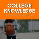 College Knowledge: The Ultimate Guide to Choosing a Community College, Learn All the Information About How to Pick a Community College That Would Be Best For You, Myranda Wlater