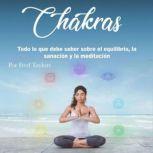 Chakras Todo lo que debe saber sobre el equilibrio, la sanacion y la meditacion, Fred Taylors