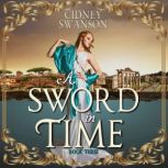 A Sword in Time A Time Travel Romance, Cidney Swanson