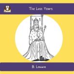 The Lost Years, B. Lauwa