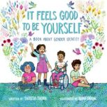 It Feels Good to be Yourself A Book About Gender Identity