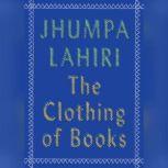 The Clothing of Books, Jhumpa Lahiri