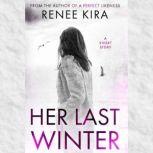 Her Last Winter, Renee Kira