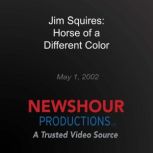 Jim Squires: Horse of a Different Color, PBS NewsHour