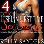 4 Explicit Lesbian First Time Sex Stories Coming Out, Older/Younger Woman, Sex Toys, MILF, Spanking and Threesome, Kelly Sanders