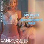 Spoiled by my Boyfriend's Dad A Forbidden First Time, Candy Quinn
