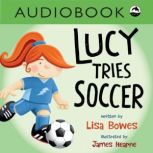 Lucy Tries Soccer, Lisa Bowes