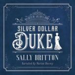 Silver Dollar Duke An American Victorian Romance, Sally Britton