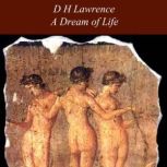 A Dream of Life, D H Lawrence
