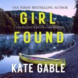 Girl Found A Detective Kaitlyn Carr Mystery, Kate Gable