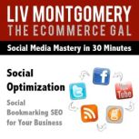 Social Optimization Social Bookmarking SEO for Your Business, Liv Montgomery