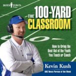 The 100-Yard Classroom, Kevin Kush