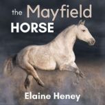 The Mayfield Horse Book 3 in the Connemara Horse Adventure Series for Kids., Elaine Heney