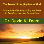 The Power of the Kingdom of God, Dr. David K. Ewen