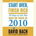 Start Over, Finish Rich 10 Steps to Get You Back on Track in 2010, David Bach