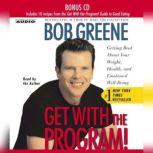 Get with the Program Getting Real About Your Weight, Health, and Emotional Well-Being, Bob Greene