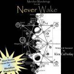 Never Wake 4 Short Stories of Science Fiction Fantasy Adventure!, Kira Cul'tofay