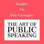 Insights on Dale Carnegie's The Art of Public Speaking, Swift Reads