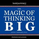 Magic of Thinking Big, The, by David J. Schwartz - Book Summary, Dean Bokhari