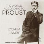 The World According to Proust, Joshua Landy