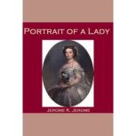 Portrait of a Lady, Jerome K. Jerome