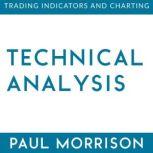 Technical Analysis Trading Indicators and Charting, Paul Morrison