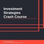 Investment Strategies Crash Course, Introbooks Team