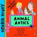 Horrid Henry; Animal Antics, Lucinda Whiteley