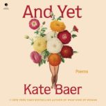 And Yet Poems, Kate Baer