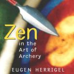 Zen in the Art of Archery, Eugen Herrigel
