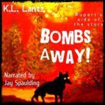 Bombs Away! Rupert's Side of the Story, K.L. Lantz