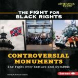 Controversial Monuments The Fight over Statues and Symbols, Amanda Jackson Green
