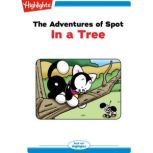 The Adventures of Spot: In a Tree Read with Highlights, Marileta Robinson