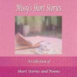 Missy's Short Stories A Collection of Short Stories and Poems, Missy Wood