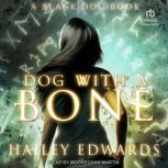 Dog with a Bone A Black Dog Book, Hailey Edwards