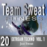 Extreme Techno: Volume 1 Team Sweat, Antonio Smith