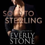 Sold to Sterling A Dark Romance, Everly Stone