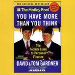 Motley Fool You have More Than You Think The Foolish Guide to Personal Finance, David Gardner