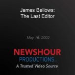 James Bellows: The Last Editor, PBS NewsHour