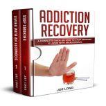 Addiction Recovery: A Complete Guide on How To Stop Smoking & Living With An Alcoholic